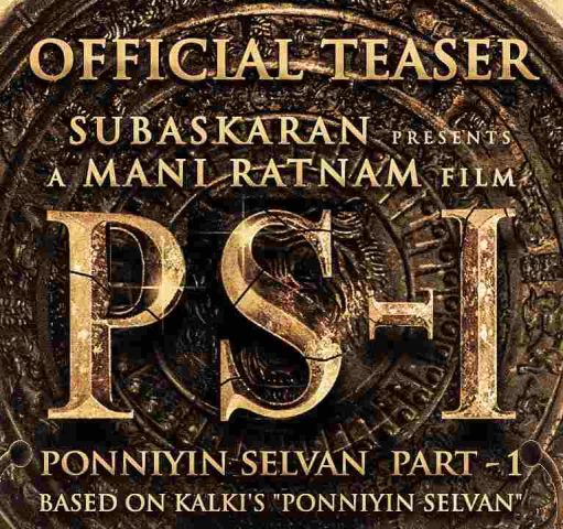 Mani Ratnam’s Ponniyin Selvan Part1, Teaser Out Now!